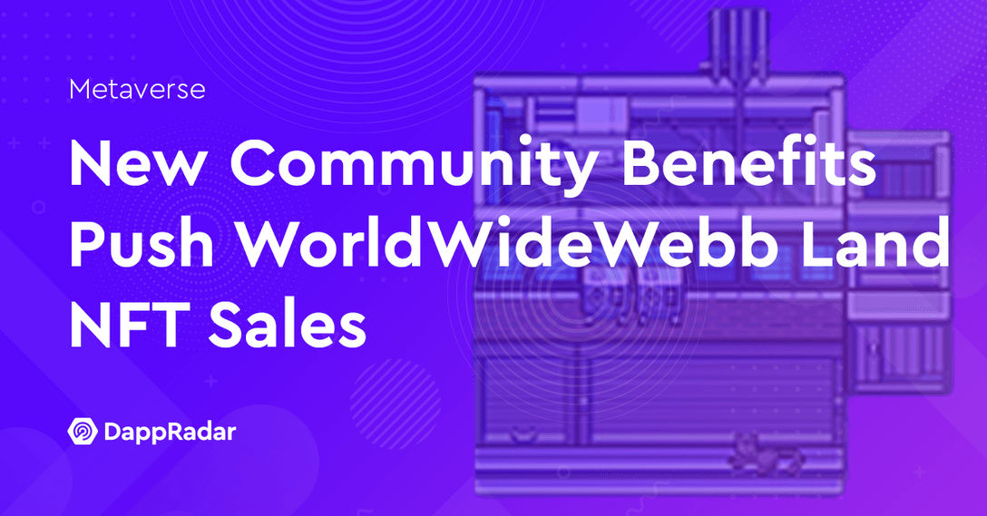New Community Benefits Push WorldWideWebb Land NFT Sales