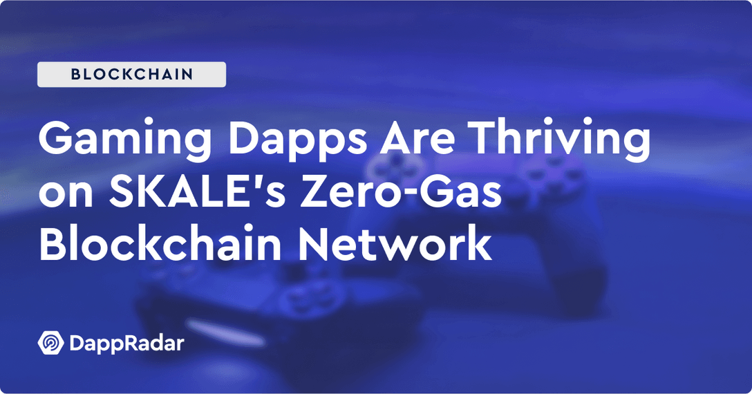 Gaming Dapps Are Thriving on SKALE’s Zero-Gas Blockchain Network