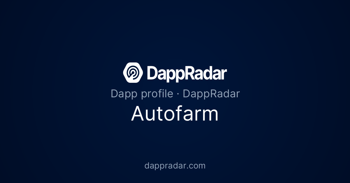 Autofarm - Project Overview, Analytics, and Data | DappRadar