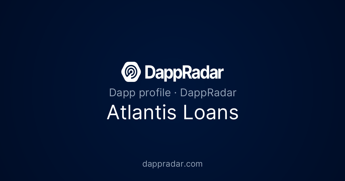 Atlantis Loans - Project Overview, Analytics, and Data | DappRadar