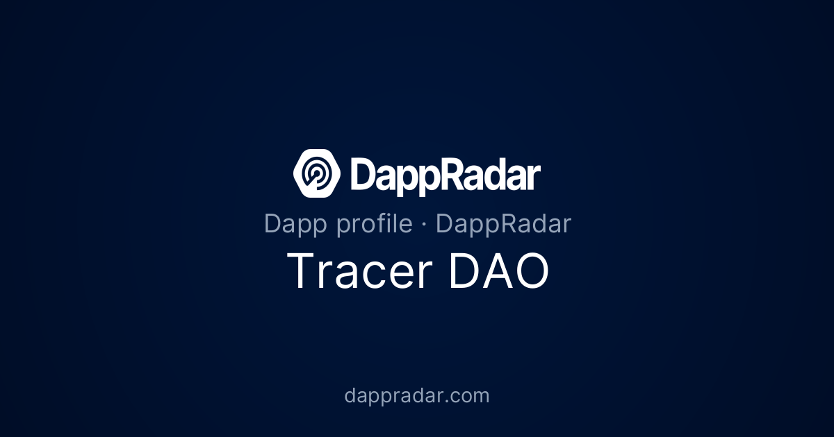 Tracer DAO - Project Overview, Analytics, and Data | DappRadar
