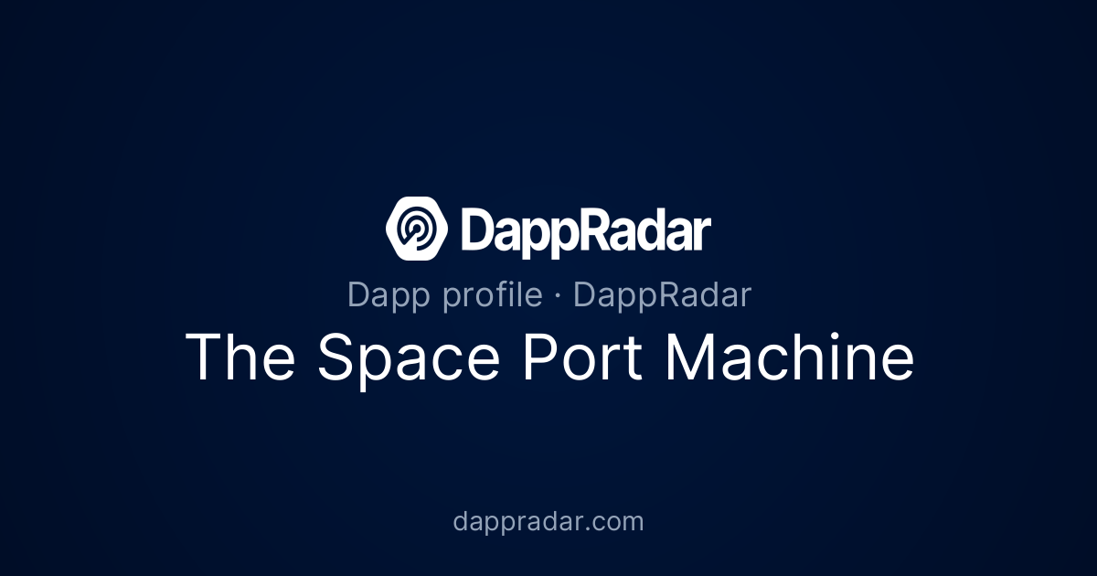 The Space Port Machine - Project Overview, Analytics, and Data | DappRadar