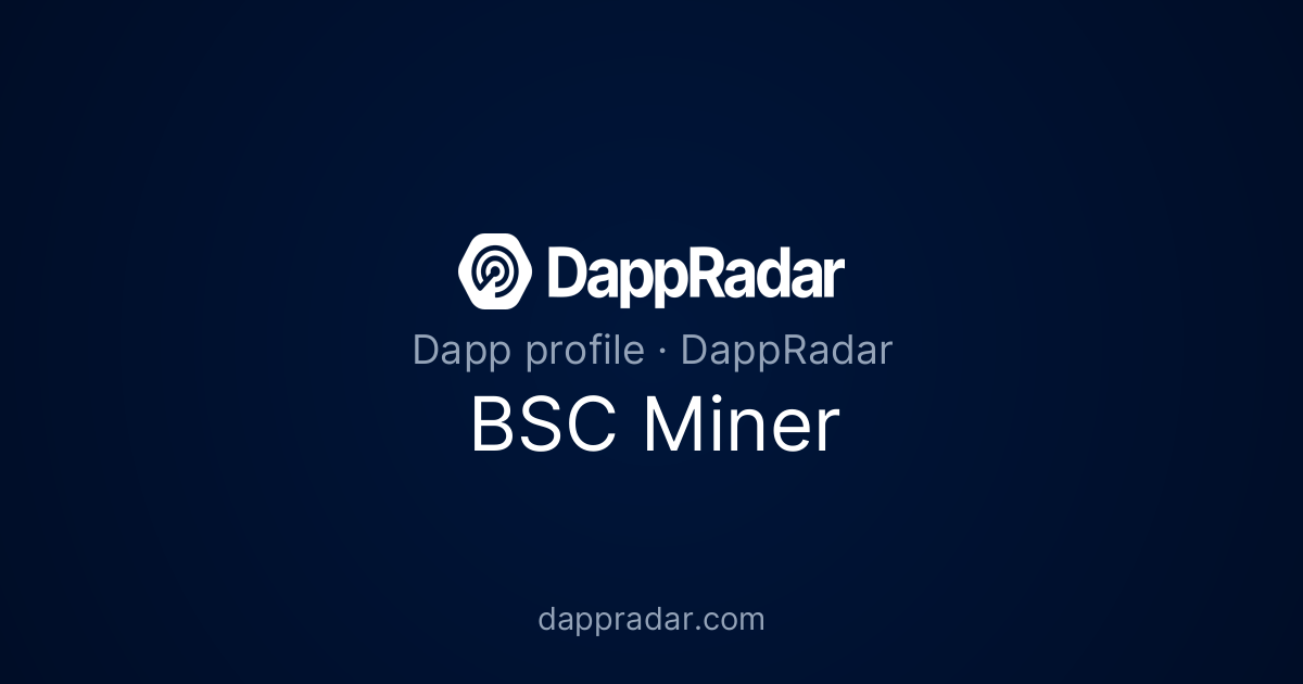 BSC Miner - Project Overview, Analytics, and Data | DappRadar