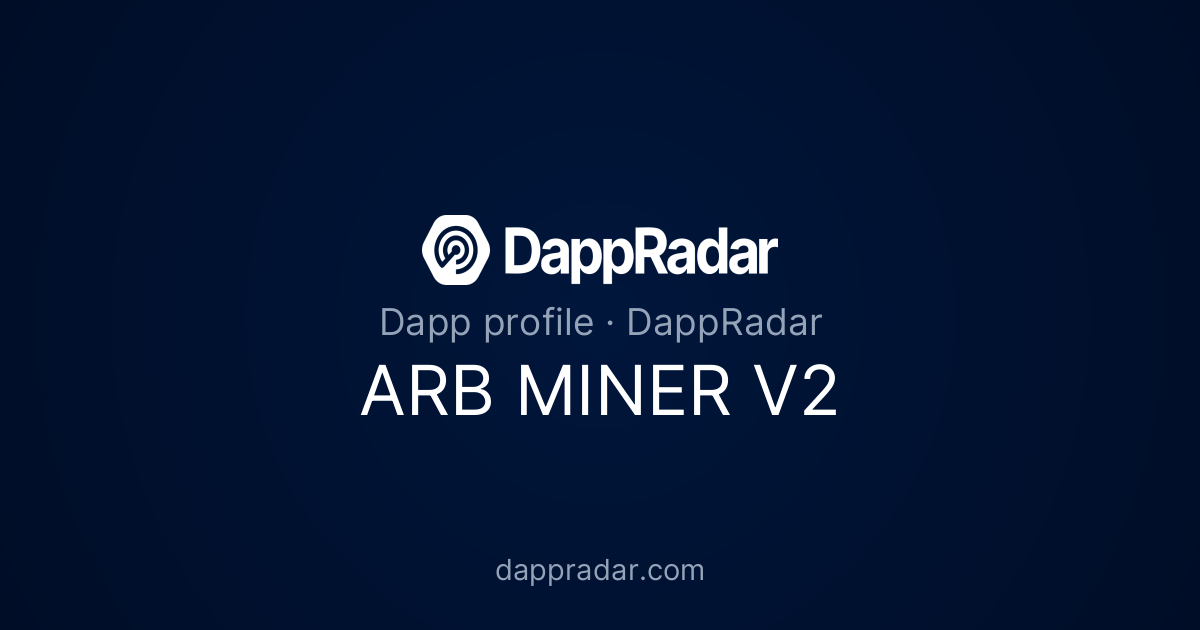 ARB MINER V2 - Project Overview, Analytics, and Data | DappRadar