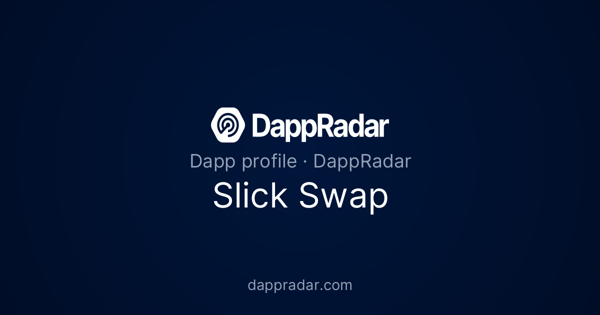 Slick Swap - Project Overview, Analytics, and Data | DappRadar