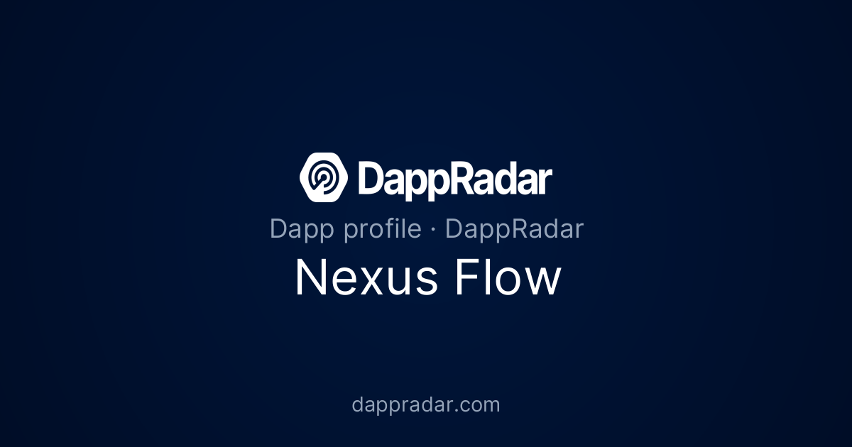 Nexus Flow - Project Overview, Analytics, and Data | DappRadar