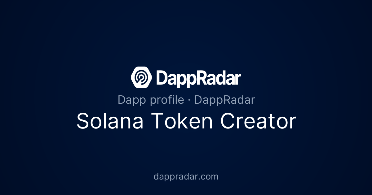 Solana Token Creator - Project Overview, Analytics, and Data | DappRadar