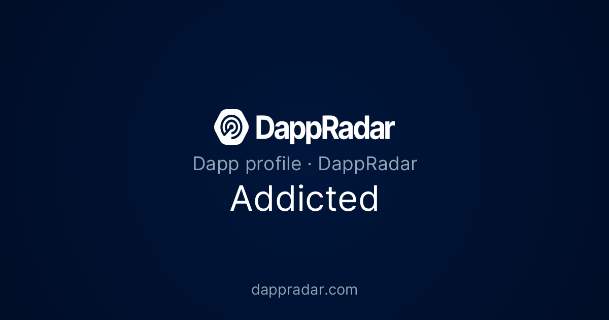 Addicted - Project Overview, Analytics, and Data | DappRadar