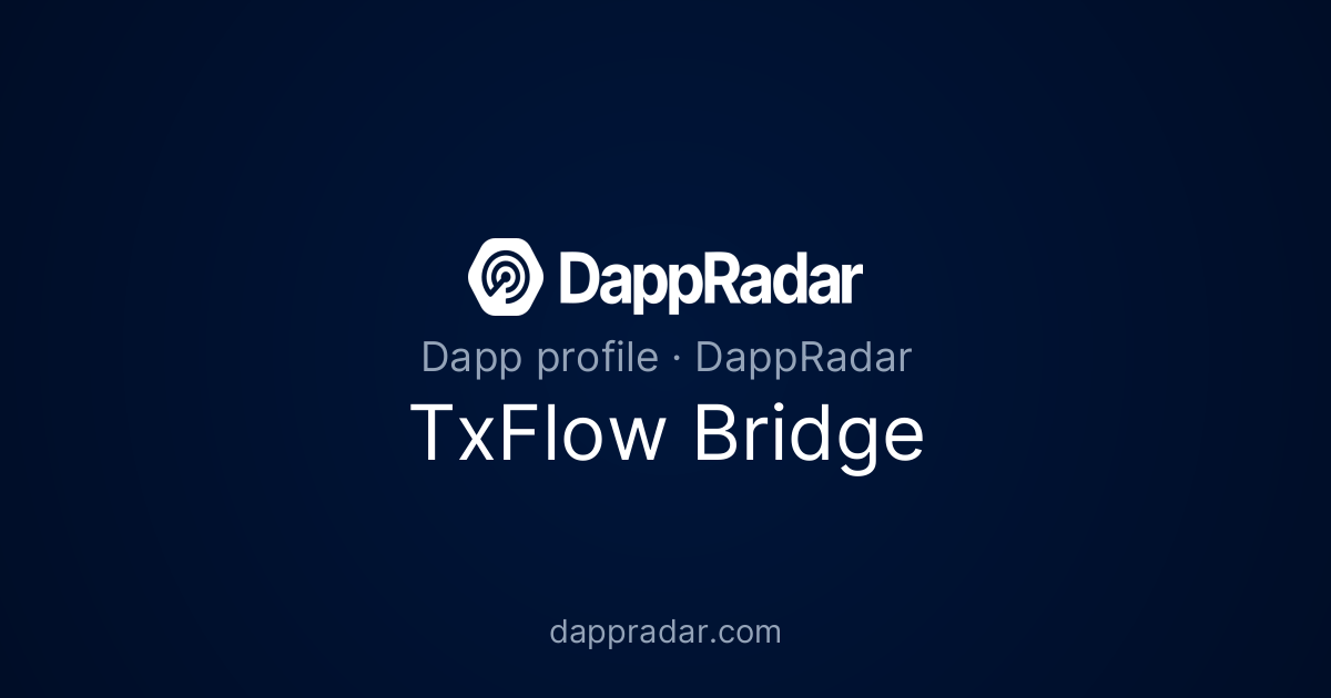 TxFlow Bridge - Project Overview, Analytics, and Data | DappRadar